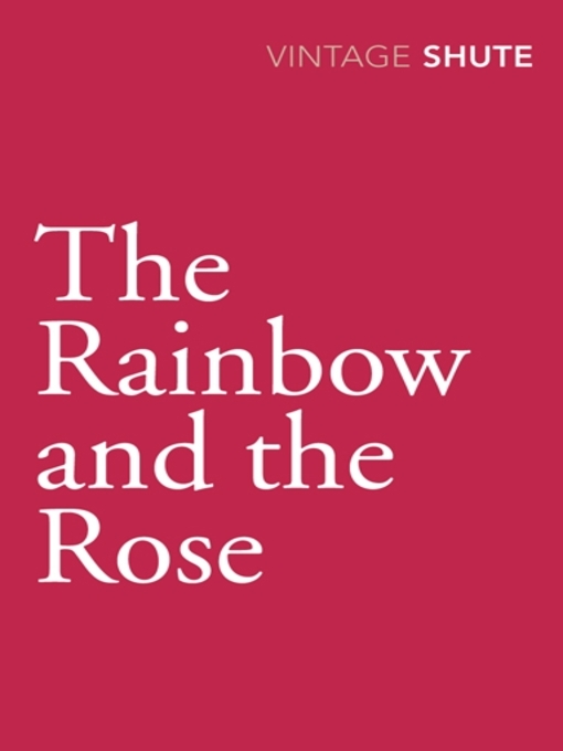 Title details for The Rainbow and the Rose by Nevil Shute - Available